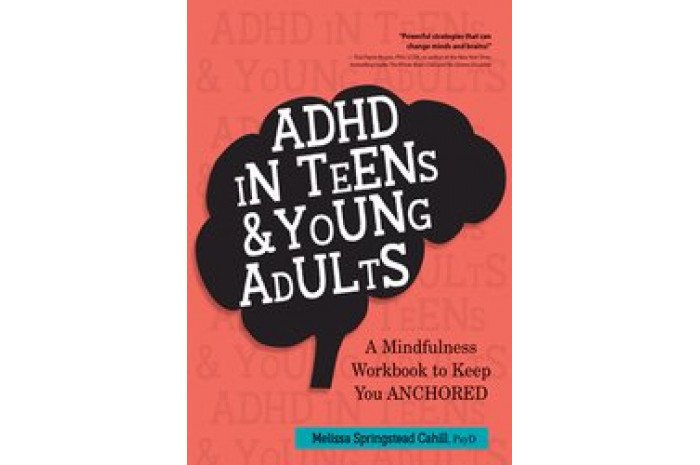 ADHD in Teens & Young Adults: A Mindfulness Based Workbook to Keep You ANCHORED ADHD in Teens & Young Adults: A Mindfulness Based Workbook to Keep You ANCHORED