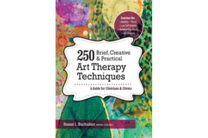 250 Brief, Creative & Practical Art Therapy Techniques: A Guide for Clinicians and Clients 250 Brief, Creative & Practical Art Therapy Techniques: A Guide for Clinicians and Clients