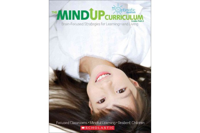 The Mind Up Curriculum: Brain-Focused Strategies for Learning-and Living (Grades PK-2) The Mind Up Curriculum: Brain-Focused Strategies for Learning-and Living (Grades PK-2)