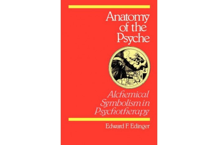 Anatomy of the Psyche: Alchemical Symbolism in Psychotherapy Anatomy of the Psyche: Alchemical Symbolism in Psychotherapy