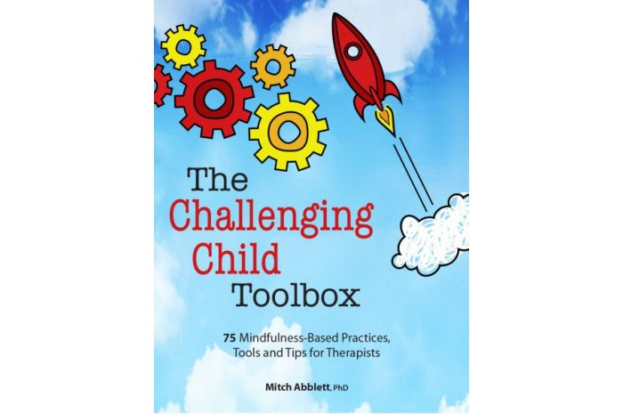 The Challenging Child Toolbox: 75 Mindfulness-Based Practices, Tools and Tips for Therapists The Challenging Child Toolbox: 75 Mindfulness-Based Practices, Tools and Tips for Therapists