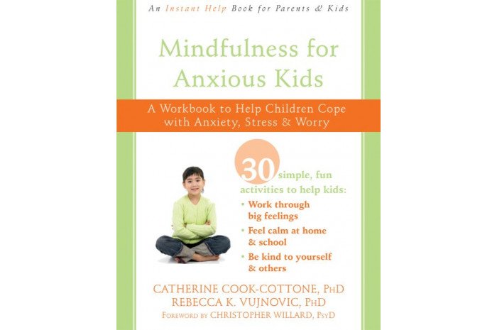 Mindfulness for Anxious Kids: A Workbook to Help Children Cope with Anxiety, Stress, and Worry Mindfulness for Anxious Kids: A Workbook to Help Children Cope with Anxiety, Stress, and Worry