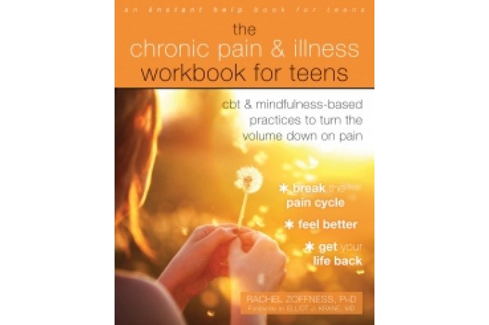 The Chronic Pain and Illness Workbook for Teens The Chronic Pain and Illness Workbook for Teens