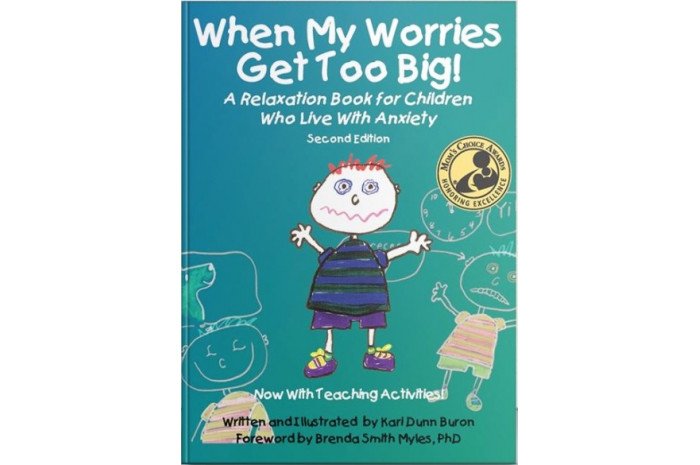 When My Worries Get Too Big!: A Relaxation Book for Children Who Live With Anxiety When My Worries Get Too Big!: A Relaxation Book for Children Who Live With Anxiety