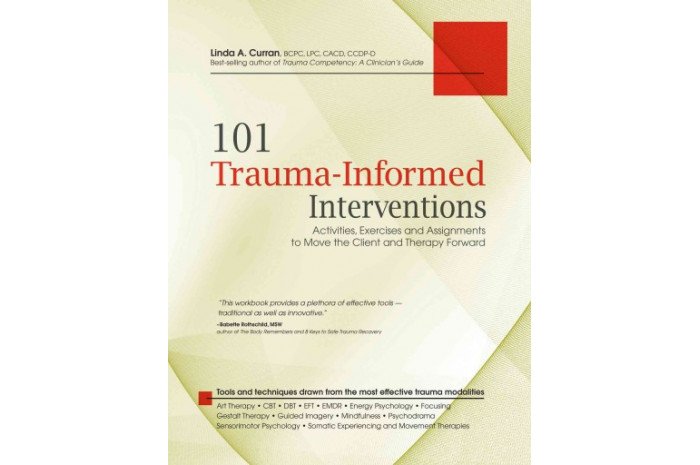 101 Trauma-Informed Interventions: Activities, Exercises and Assignments to Move the Client and Therapy Forward 101 Trauma-Informed Interventions: Activities, Exercises and Assignments to Move the Client and Therapy Forward