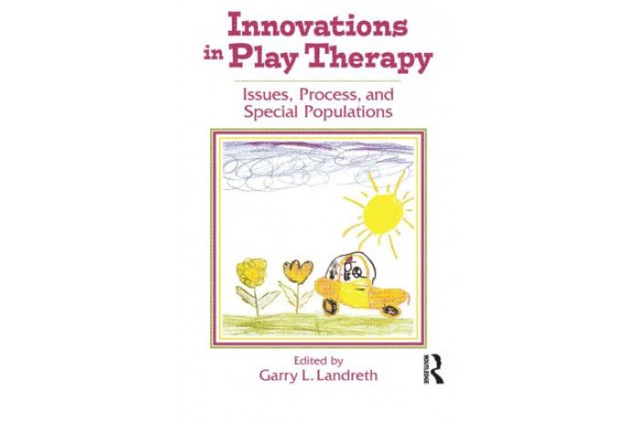Innovations in Play Therapy: Issues, Process, and Special Populations Innovations in Play Therapy: Issues, Process, and Special Populations
