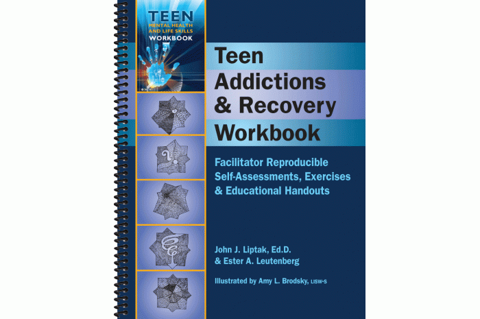 Teen Addictions & Recovery Workbook: Facilitator Reproducible Self-Assessments, Exercises & Handouts Teen Addictions & Recovery Workbook: Facilitator Reproducible Self-Assessments, Exercises & Handouts