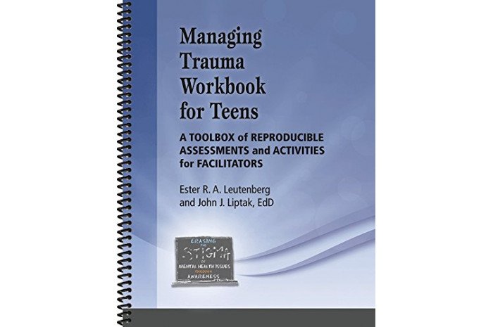 Managing Trauma Workbook for Teens: A Toolbox of Reproducible Assessments and Activities Managing Trauma Workbook for Teens: A Toolbox of Reproducible Assessments and Activities