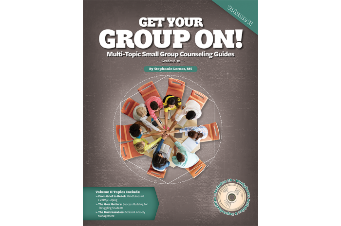 Get Your Group On! Multi-topic Small Group Counseling Guides Volume 2 Get Your Group On! Multi-topic Small Group Counseling Guides Volume 2