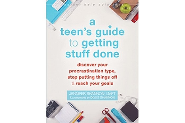 A Teen's Guide to Getting Stuff Done: Stop Putting Things Off, and Reach Your Goals A Teen's Guide to Getting Stuff Done: Stop Putting Things Off, and Reach Your Goals
