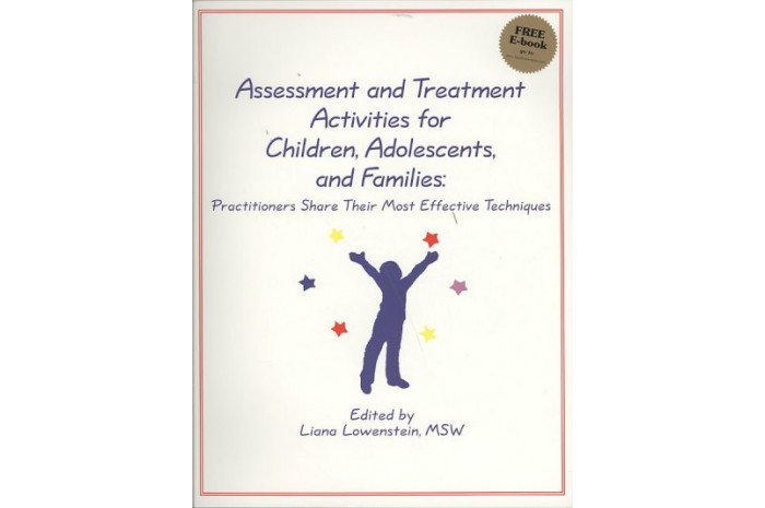 Assessment and Treatment Activities for Children, Adolescents, and Families Assessment and Treatment Activities for Children, Adolescents, and Families