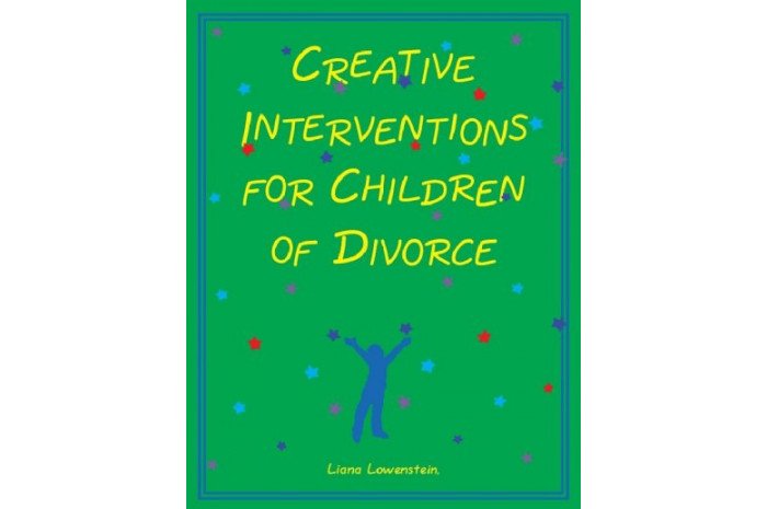 Creative Interventions for Children of Divorce Creative Interventions for Children of Divorce