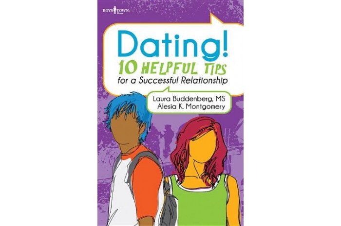 Dating!: 10 Helpful Tips for a Successful Relationship Dating!: 10 Helpful Tips for a Successful Relationship