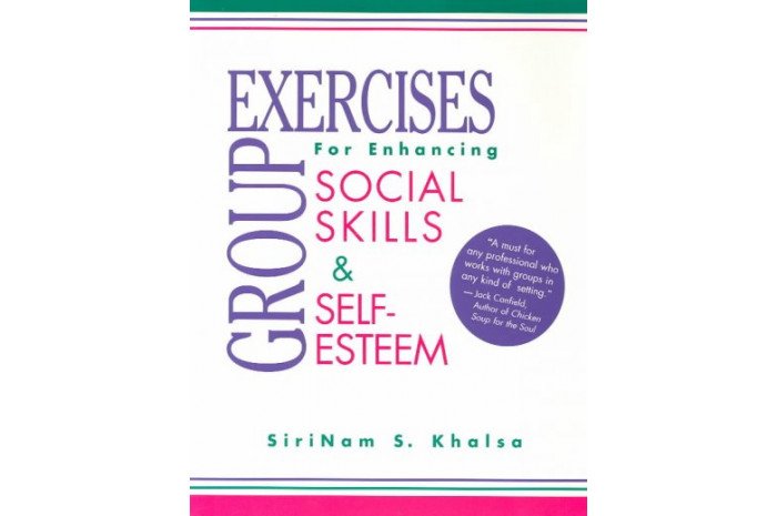 Group Exercises for Enhancing Social Skills and Self-Esteem Group Exercises for Enhancing Social Skills and Self-Esteem