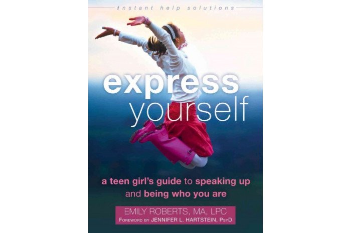 Express Yourself: A Teen Girl's Guide to Speaking Up and Being Who You Are Express Yourself: A Teen Girl's Guide to Speaking Up and Being Who You Are
