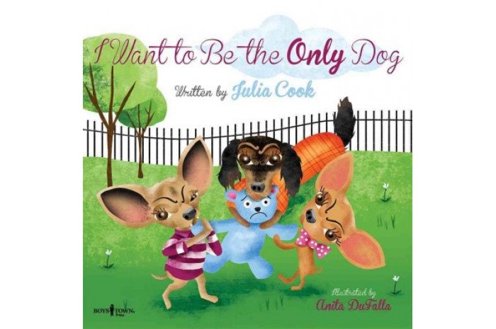 I Want to Be the Only Dog: A Story About Sibling Rivalry I Want to Be the Only Dog: A Story About Sibling Rivalry