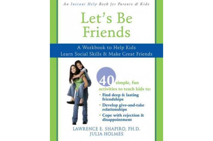 Let's Be Friends: A Workbook to Help Kids Learn Social Skills & Make Great Friends Let's Be Friends: A Workbook to Help Kids Learn Social Skills & Make Great Friends