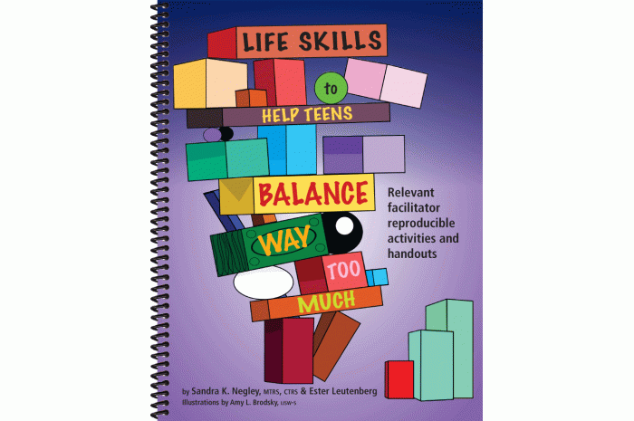 Life Skills to Help Teens Balance Way Too Much Life Skills to Help Teens Balance Way Too Much