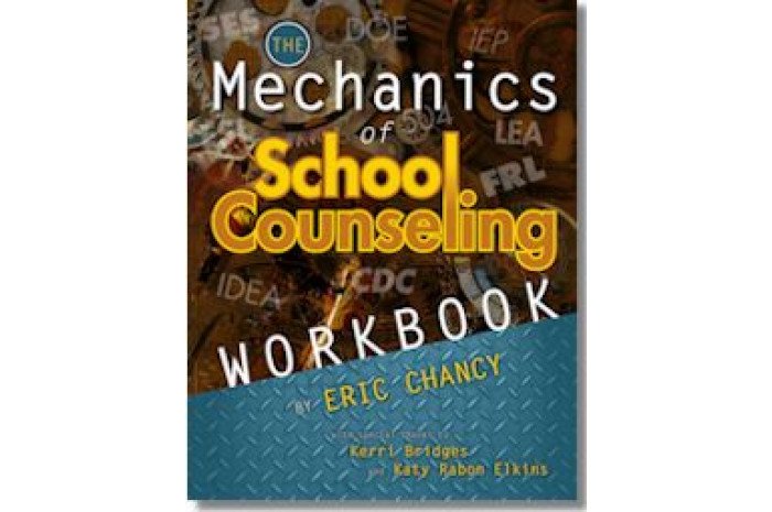 The Mechanics of School Counseling Workbook The Mechanics of School Counseling Workbook