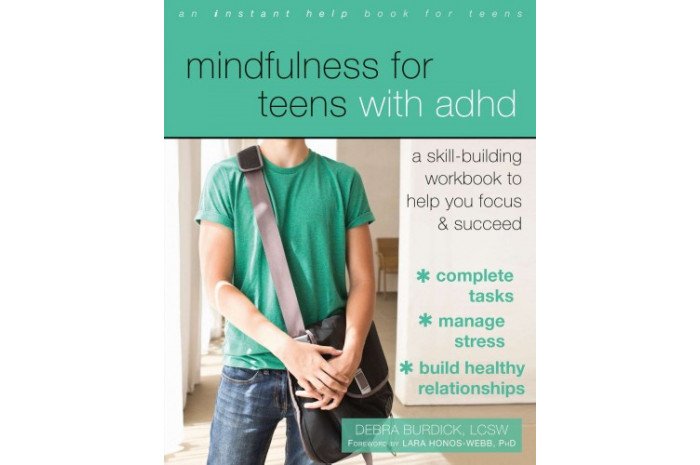 Mindfulness for Teens With ADHD: A Skill-Building Workbook Mindfulness for Teens With ADHD: A Skill-Building Workbook