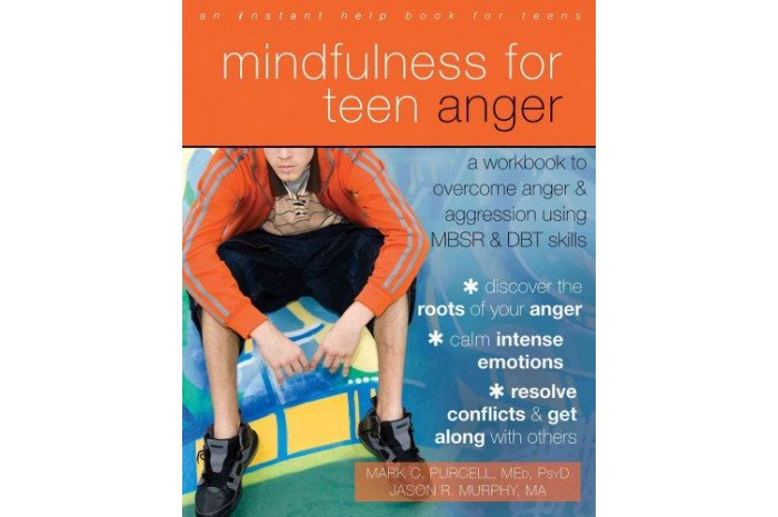Mindfulness for Teen Anger: A Workbook to Overcome Anger and Aggression Mindfulness for Teen Anger: A Workbook to Overcome Anger and Aggression