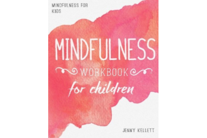 Mindfulness for Kids: Mindfulness Workbook for Children Mindfulness for Kids: Mindfulness Workbook for Children