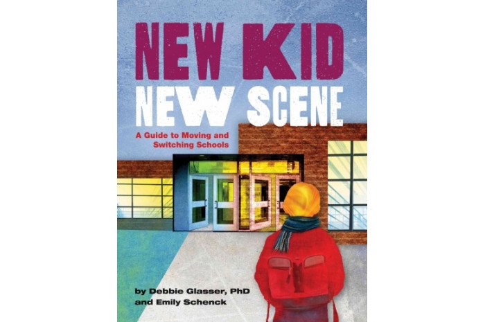 New Kid, New Scene: A Guide to Moving and Switching Schools New Kid, New Scene: A Guide to Moving and Switching Schools