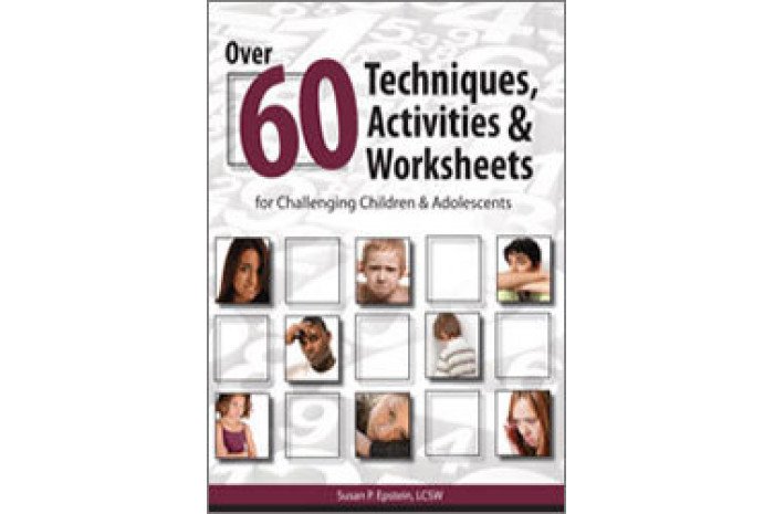 Over 60 Techniques, Activities & Worksheets for Challenging Children & Adolescents Over 60 Techniques, Activities & Worksheets for Challenging Children & Adolescents