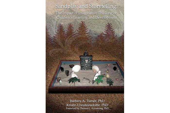 Sandplay and Storytelling: The Impact of Imaginative Thinking on Children's Learning and Development Sandplay and Storytelling: The Impact of Imaginative Thinking on Children's Learning and Development