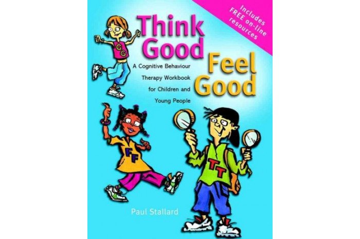 Think Good Feel Good: A Cognitive Behaviour Therapy Workbook for Children and Young People Think Good Feel Good: A Cognitive Behaviour Therapy Workbook for Children and Young People