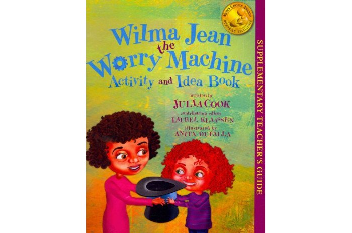Wilma Jean the Worry Machine Activity and Idea Book Wilma Jean the Worry Machine Activity and Idea Book