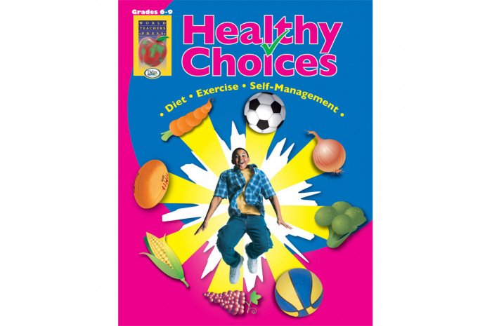 Healthy Choices: A Positive Approach to Healthy Living (Grades 6-8) Healthy Choices: A Positive Approach to Healthy Living (Grades 6-8)