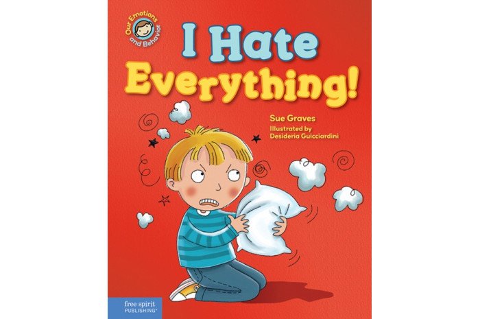 I Hate Everything! A book about feeling angry I Hate Everything! A book about feeling angry