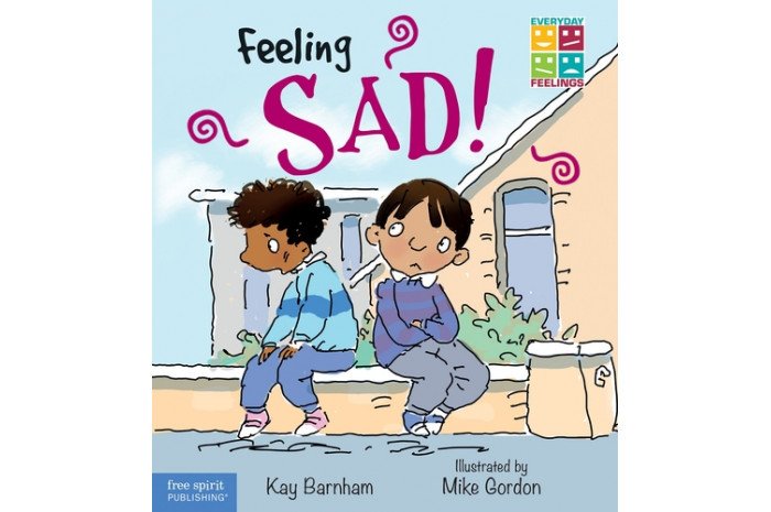 Feeling Sad (Everyday Feelings) Feeling Sad (Everyday Feelings)