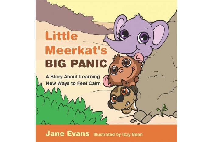 Little Meerkat's Big Panic: A Story About Learning New Ways to Feel Calm Little Meerkat's Big Panic: A Story About Learning New Ways to Feel Calm