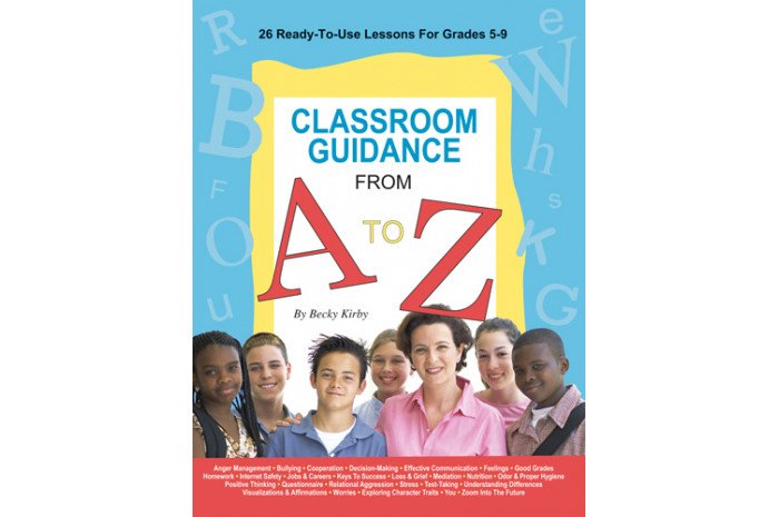 Classroom Guidance From A To Z (Grades 5-9) Classroom Guidance From A To Z (Grades 5-9)