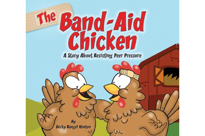 The Band-Aid Chicken: A Story About Resisting Peer Pressure The Band-Aid Chicken: A Story About Resisting Peer Pressure