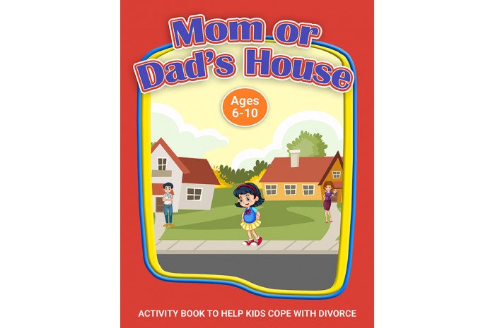 Mom or Dad's House?: A Workbook to Help Kids Cope with Divorce Mom or Dad's House?: A Workbook to Help Kids Cope with Divorce