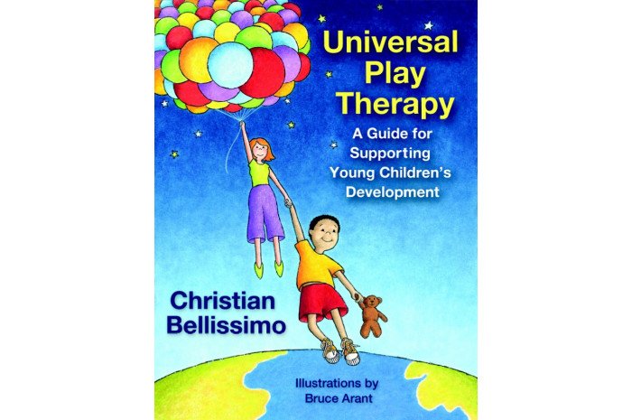 Universal Play Therapy: A Guide for Supporting Young Children's Development Universal Play Therapy: A Guide for Supporting Young Children's Development