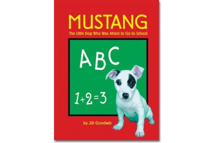 Mustang the Little Dog Who Was Afraid to Go to School Mustang the Little Dog Who Was Afraid to Go to School