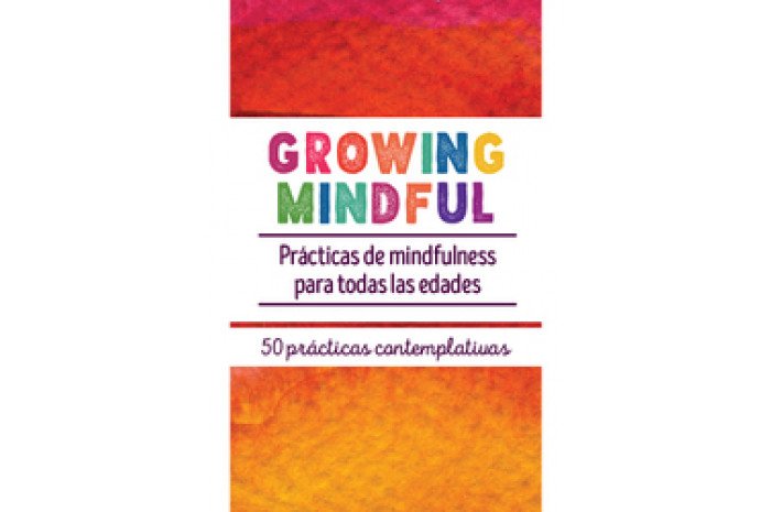 Growing Mindful (Spanish Edition): Practicas de mindfulness para todas las edades Growing Mindful (Spanish Edition): Practicas de mindfulness para todas las edades