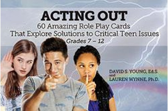 Acting Out: 60 Role Play Cards That Explore Solutions to Critical Teen Issues Acting Out: 60 Role Play Cards That Explore Solutions to Critical Teen Issues