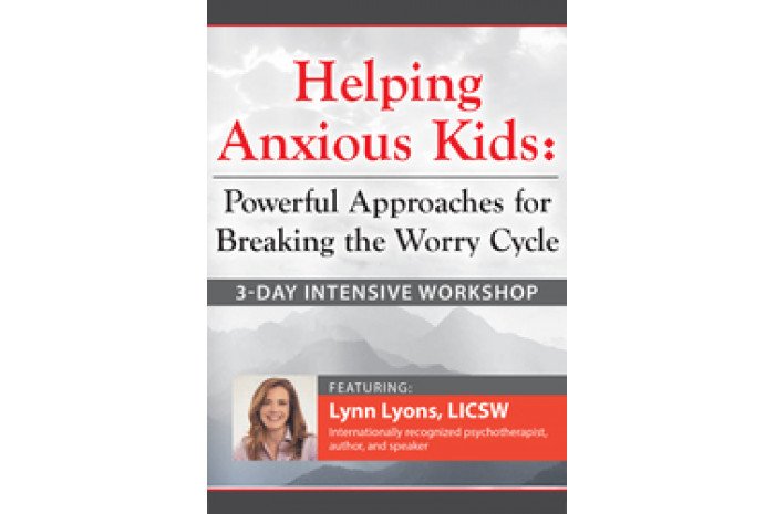 3-Day Intensive Workshop Helping Anxious Kids DVD: Powerful Approaches for Breaking the Worry Cycle 3-Day Intensive Workshop Helping Anxious Kids DVD: Powerful Approaches for Breaking the Worry Cycle