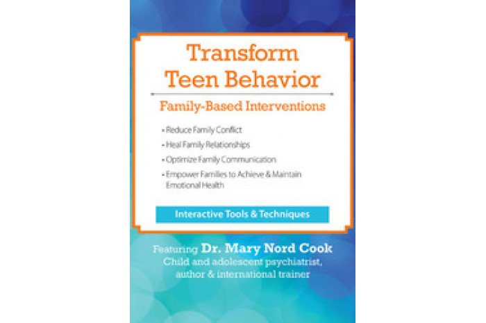 Transform Teen Behavior: Family-Based Interventions DVD Transform Teen Behavior: Family-Based Interventions DVD