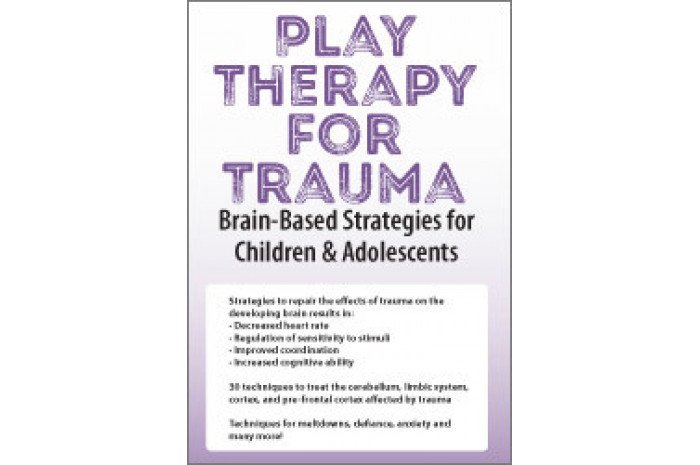 Play Therapy for Trauma: Brain-Based Strategies for Children & Adolescents DVD Play Therapy for Trauma: Brain-Based Strategies for Children & Adolescents DVD