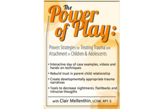 The Power of Play: Proven Strategies for Trauma and Attachment in Children & Adolescents DVD The Power of Play: Proven Strategies for Trauma and Attachment in Children & Adolescents DVD