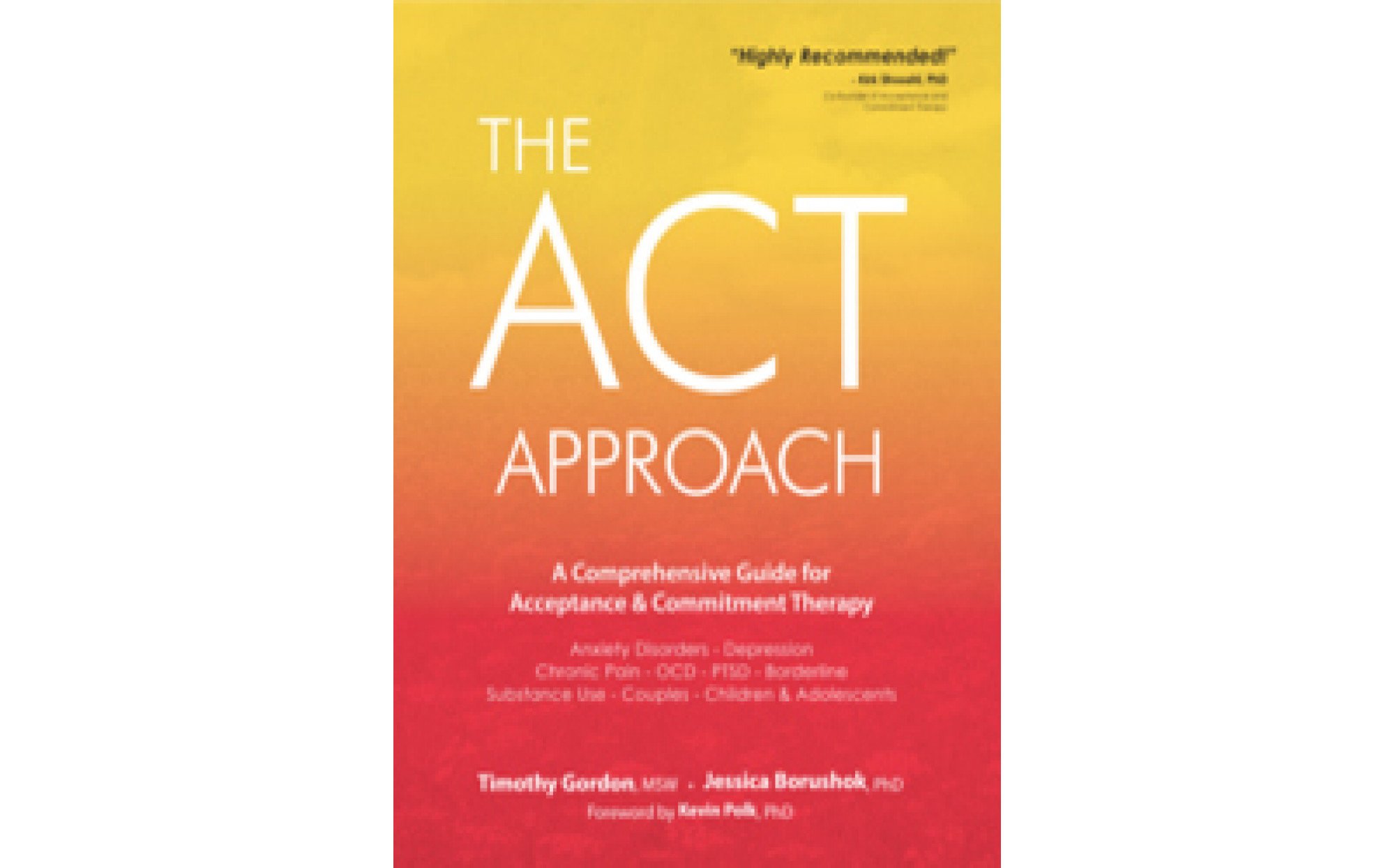 The ACT Approach: A Comprehensive Guide For Acceptance And Commitment ...