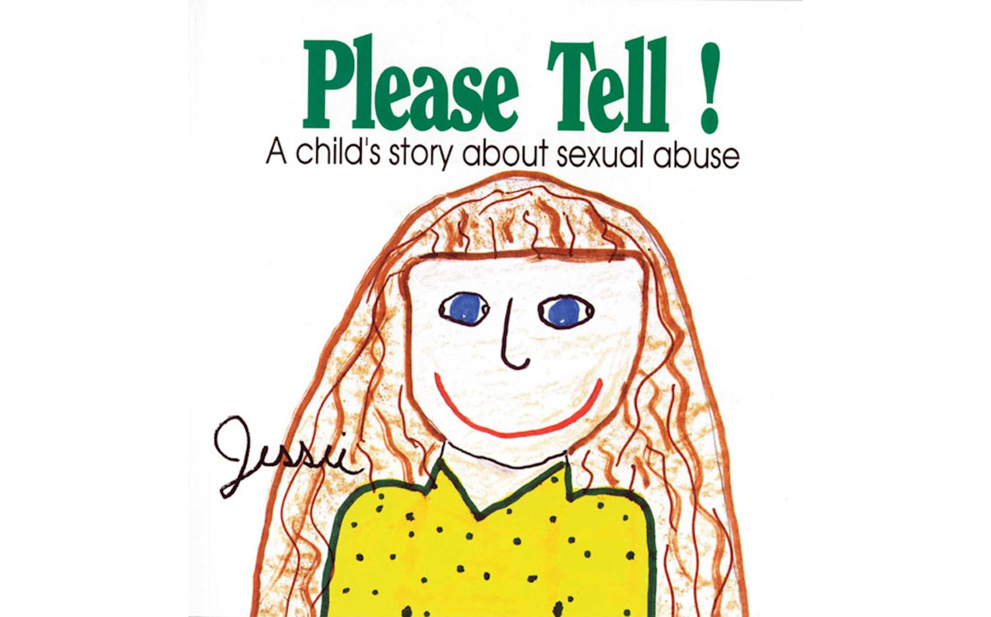 Please Tell! A Childs Story About Sexual Abuse