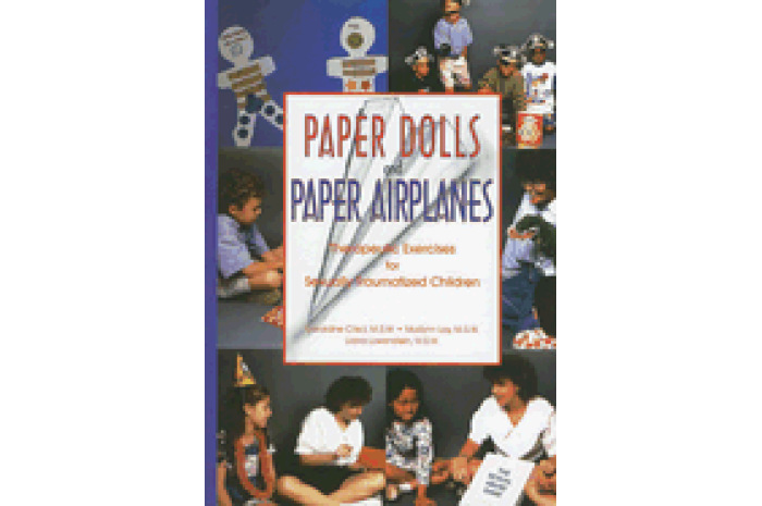 Paper Dolls and Paper Airplanes: Therapeutic Exercises for Sexually Traumatized Children Paper Dolls and Paper Airplanes: Therapeutic Exercises for Sexually Traumatized Children