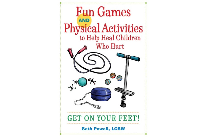 Fun Games and Physical Activities to Help Heal Children Who Hurt Fun Games and Physical Activities to Help Heal Children Who Hurt
